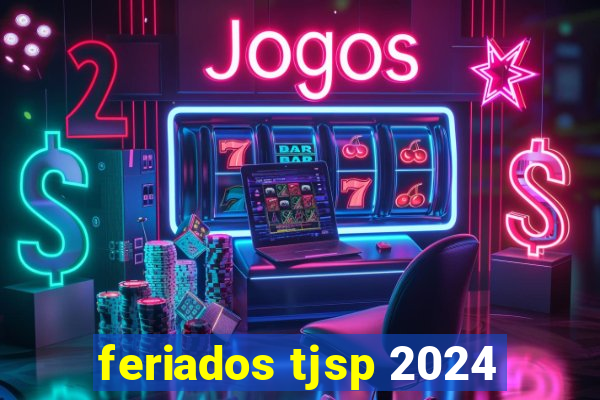 feriados tjsp 2024